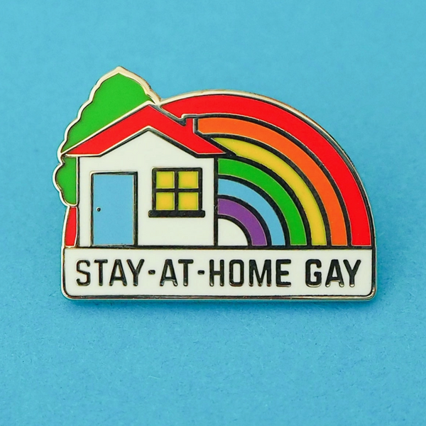 STAY AT HOME GAY ENAMEL PIN