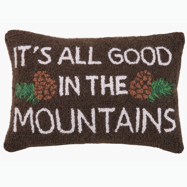 IT'S ALL GOOD IN THE MOUNTAINS WOOL HOOKED PILLOW