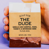 A SOAP FOR THE DUDE