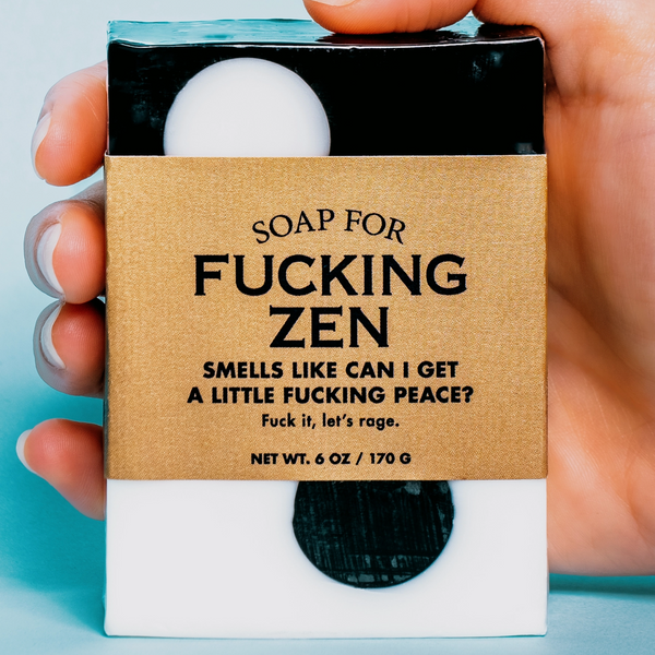 A SOAP FOR FUCKING ZEN