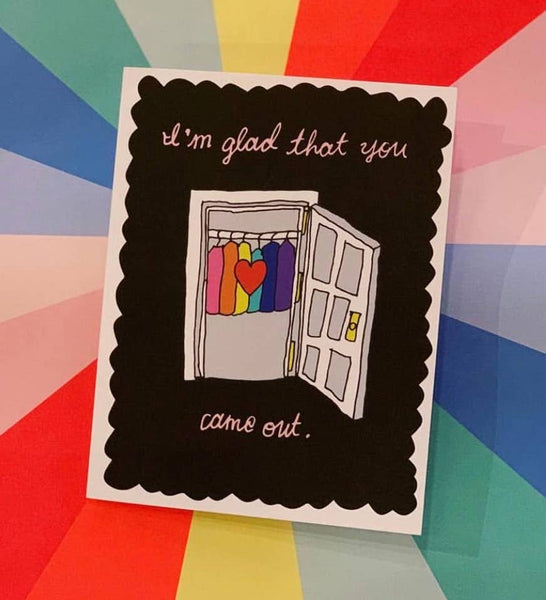 I'M GLAD THAT YOU CAME OUT CARD