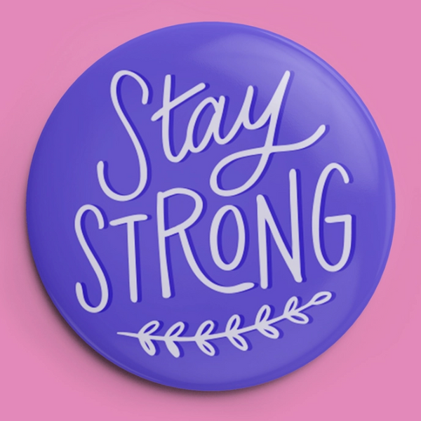 STAY STRONG BUTTON