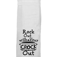 ROCK OUT WITH YOUR CROCK OUT TEA TOWEL
