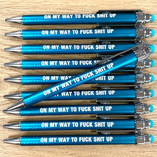 ON MY WAY TO FUCK SHIT UP BALLPOINT PEN