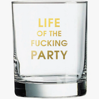 COCKTAIL GLASS - LIFE OF THE FUCKING PARTY