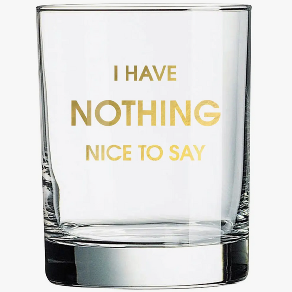 COCKTAIL GLASS - I HAVE NOTHING NICE TO SAY