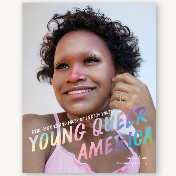 YOUNG QUEER AMERICA: REAL STORIES AND FACES OF LGBTQ+ YOUTH