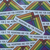 THE MOUNTAINS ARE FOR EVERYONE RAINBOW STICKER