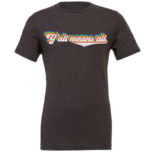Y'ALL MEANS ALL V2 T-SHIRT