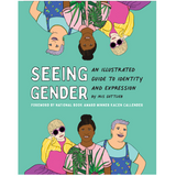 SEEING GENDER: AN ILLUSTRATED GUIDE TO IDENTITY AND EXPRESSION