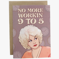 NO MORE WORKIN' 9 TO 5 CARD