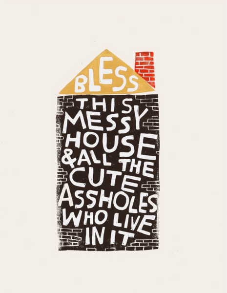 BLESS THIS MESSY HOUSE HAND INKED PRINT