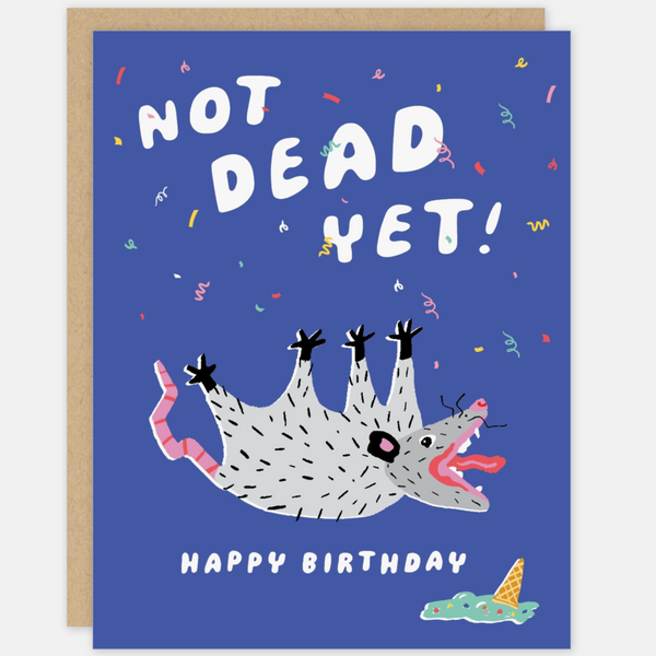 NOT DEAD YET OPOSSUM BIRTHDAY CARD