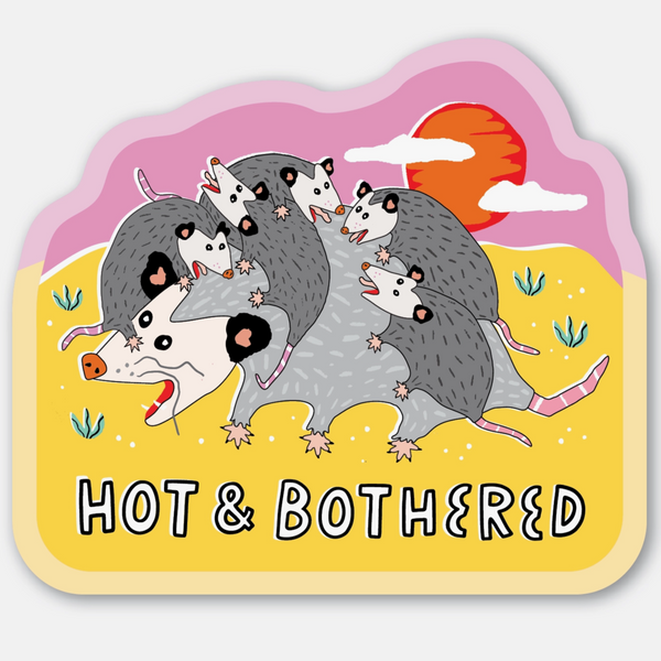 HOT + BOTHERED OPOSSUMS STICKER