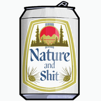 NATURE  AND SHIT BEER CAN STICKER