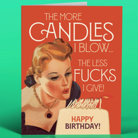MORE CANDLES LESS FUCKS BIRTHDAY CARD