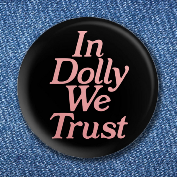 IN DOLLY WE TRUST BUTTON