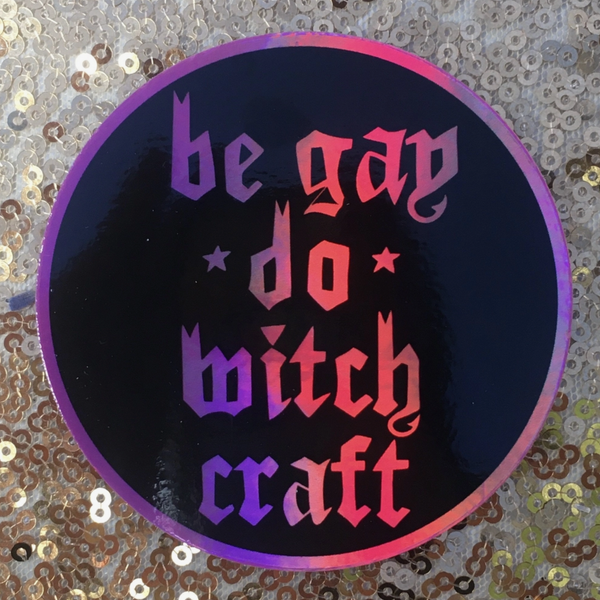 BE GAY DO WITCHCRAFT HOLOGRAPHIC STICKER