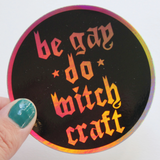 BE GAY DO WITCHCRAFT HOLOGRAPHIC STICKER
