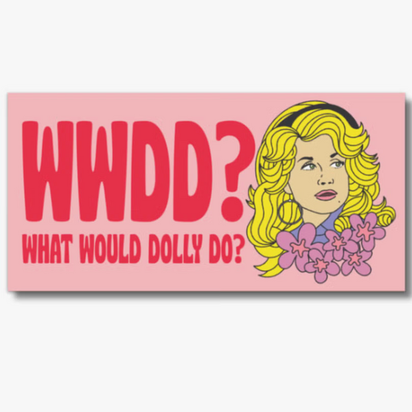 WHAT WOULD DOLLY DO? BUMPER STICKER