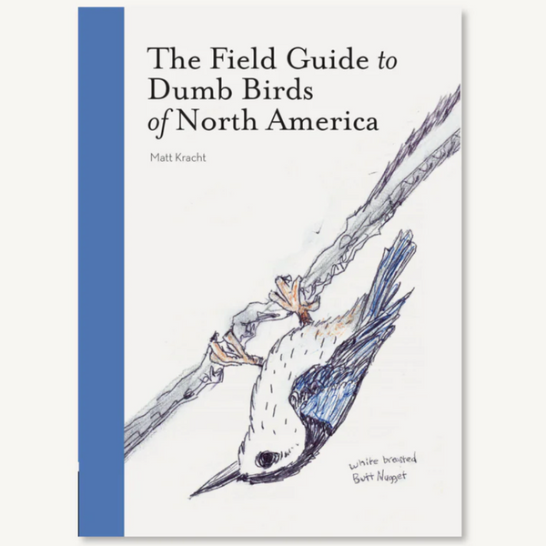 THE FIELD GUIDE TO DUMB BIRDS OF NORTH AMERICA