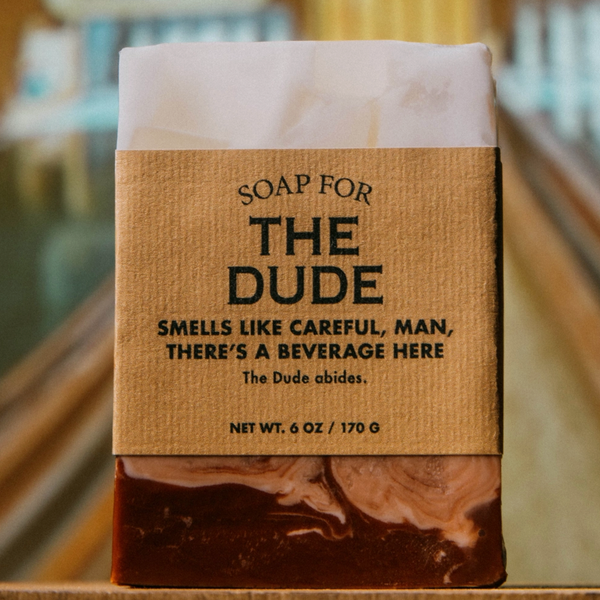 A SOAP FOR THE DUDE