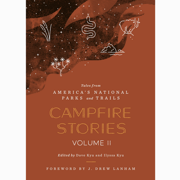 CAMPFIRE STORIES VOLUME II: TALES FROM AMERICA'S NATIONAL PARKS + TRAILS