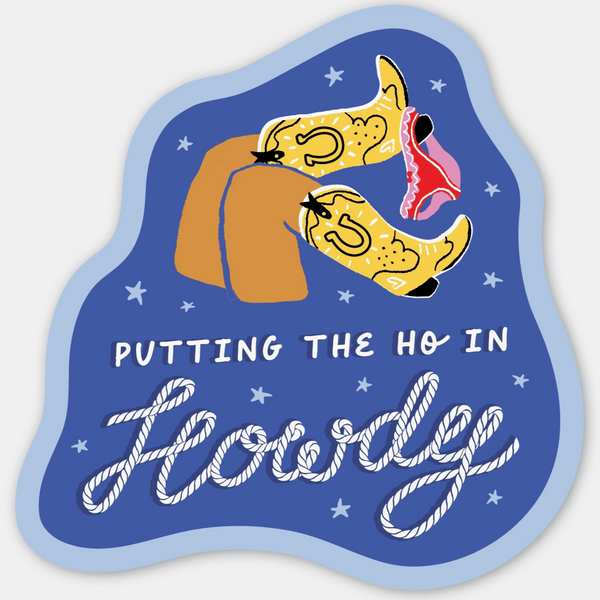 PUTTING THE HO IN HOWDY STICKER