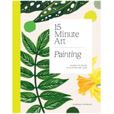 15-MINUTE ART PAINTING: LEARN TO PAINT IN 6 STEPS OR LESS