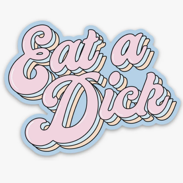 Eat A Dick Sticker