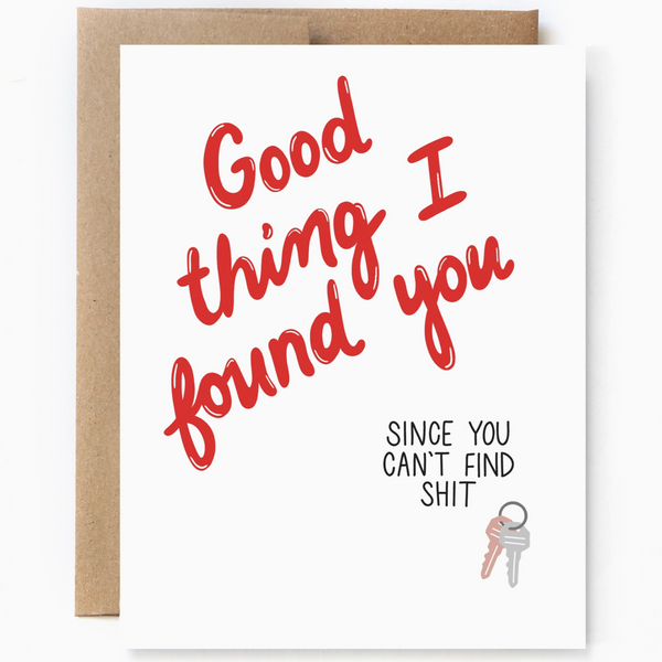 GOOD THING I FOUND YOU VALENTINE CARD
