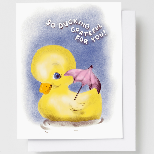 SO DUCKING GRATEFUL FOR YOU CARD