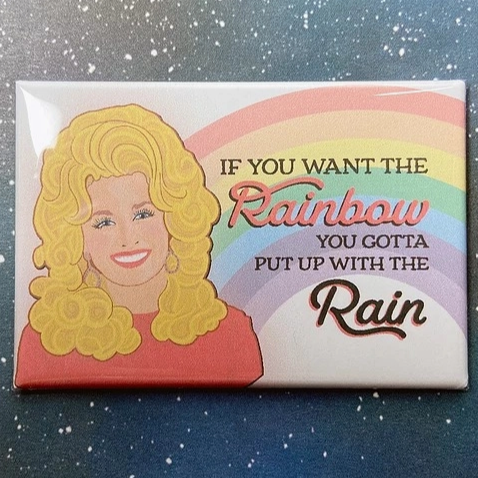 IF YOU WANT THE RAINBOW DOLLY PARTON MAGNET