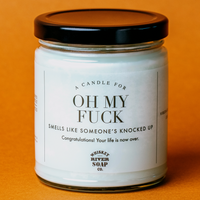 Oh My Fuck Smells Like Someone's Knocked Up Candle