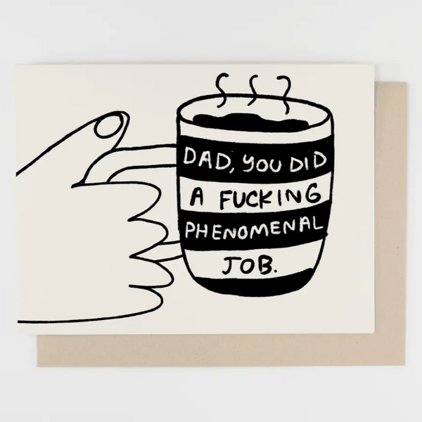 FUCKING PHENOMENAL JOB FATHER'S DAY CARD