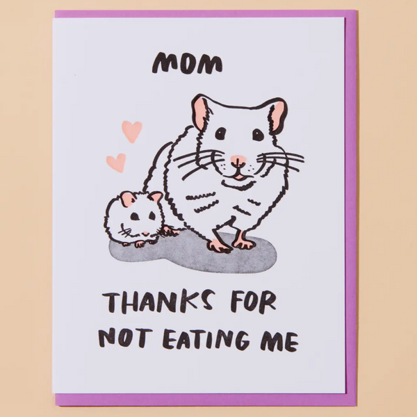 THANKS FOR NOT EATING ME MOTHER'S DAY CARD