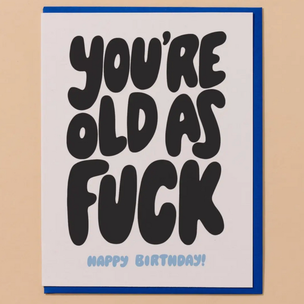 OLD AS FUCK BIRTHDAY CARD