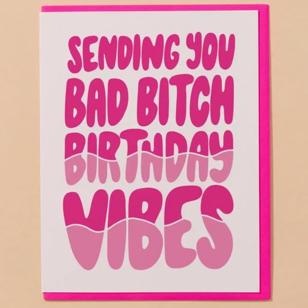 BAD BITCH BIRTHDAY VIBES CARD