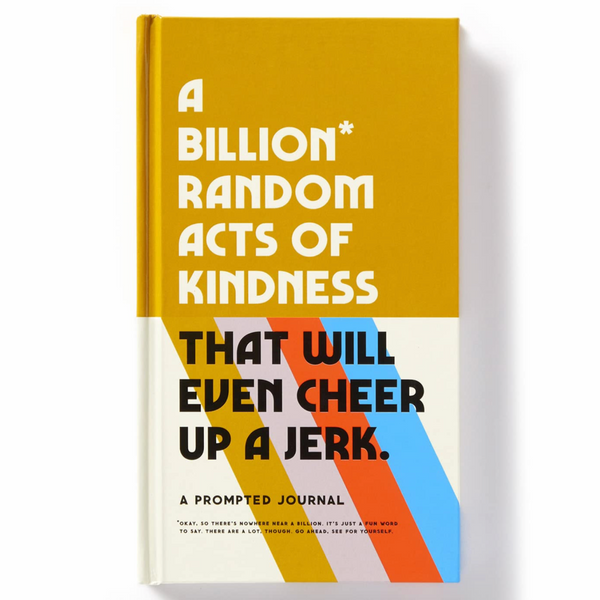 A BILLION RANDOM ACTS OF KINDNESS PROMPTED JOURNAL