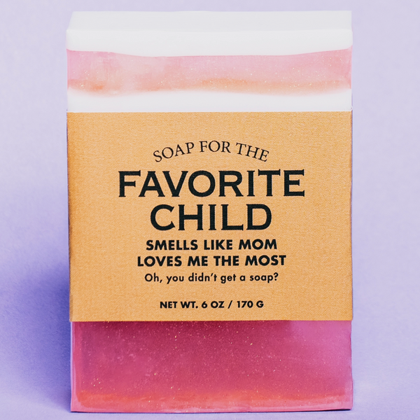 A SOAP FOR THE FAVORITE CHILD