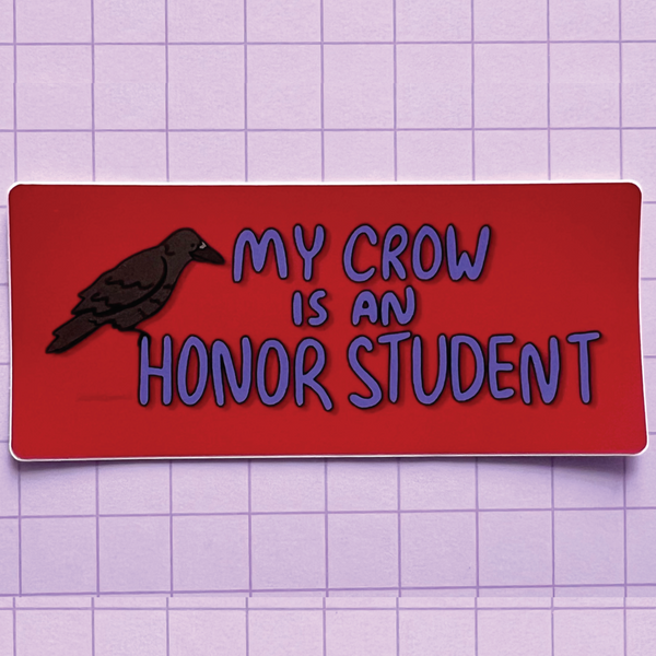 MY CROW IS AN HONOR STUDENT STICKER