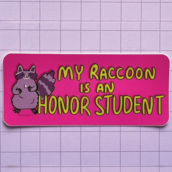 MY RACCOON IS AN HONOR STUDENT STICKER