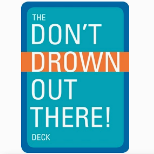 DON'T DROWN OUT THERE DECK
