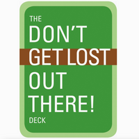 DON'T GET LOST OUT THERE DECK