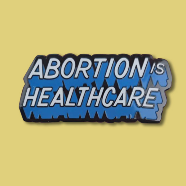 Abortion Is Healthcare Enamel Pin