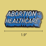 Abortion Is Healthcare Enamel Pin