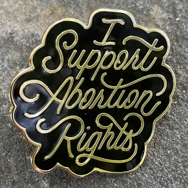 I Support Abortion Rights Enamel Pin