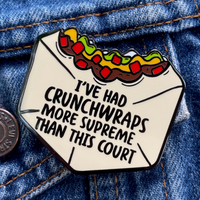 I've Had Crunchwraps More Supreme... Enamel Pin