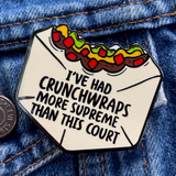 I've Had Crunchwraps More Supreme... Enamel Pin