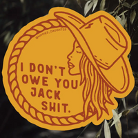 I Don't Owe You... Sticker